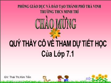 Bài giảng Tin học lớp 7 - Bài 16 Trình bày và in bảng tính - Năm học 2016-2017 - Thái Thị Kim Tiến